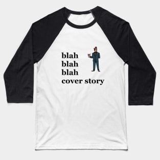 Blah blah blah cover story Baseball T-Shirt